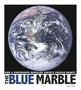 The Blue Marble How A Photograph Revealed Earth S Fragile Beauty Captured World History English Edition Ebook Nardo Don Amazon Es Tienda Kindle The Blue Marble How A Photograph Revealed Earth S Fragile Beauty Captured World History English Edition Ebook Nardo Don Amazon Es Tienda Kindle