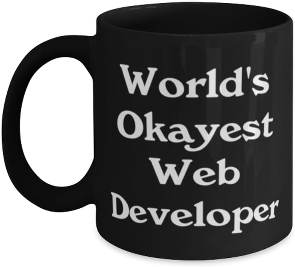 Unique Web developer Gifts, World's Okayest Web Developer, New Birthday 11oz 15oz Mug For Coworkers From Boss, Funny gifts for web developers, Unique gifts for web developers, Cool gifts for web