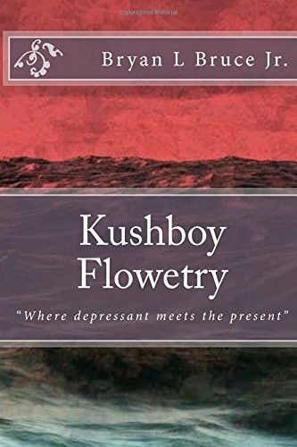 Kushboy Flowetry: "Where depressant meets the present"