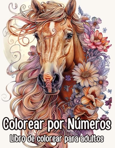 Colorear por Número: Libro para Colorear para Aliviar el Estrés con Caballos, Flores, Jardines y Paisajes de Mar y Montaña