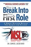 [(The Medical Science Liaison Career Guide: How to Break Into Your First Role)] [Author: Samuel Jacob Dyer] published on (January, 2014)