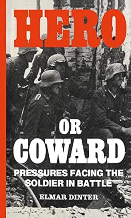 Hero or Coward: Pressures Facing the Soldier in Battle-Wow! eBook