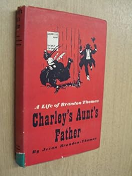 Hardcover Charley's Aunt's Father: A Life of Brandon Thomas Book