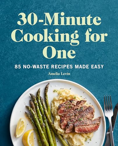 30-Minute Cooking for One: 85 No-Waste Recipes Made Easy - -39%