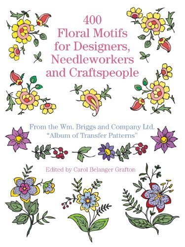 400 Floral Motifs for Designers, Needleworkers and Craftspeople (Dover Pictorial Archive) by Briggs & Co. (2000 01 02)