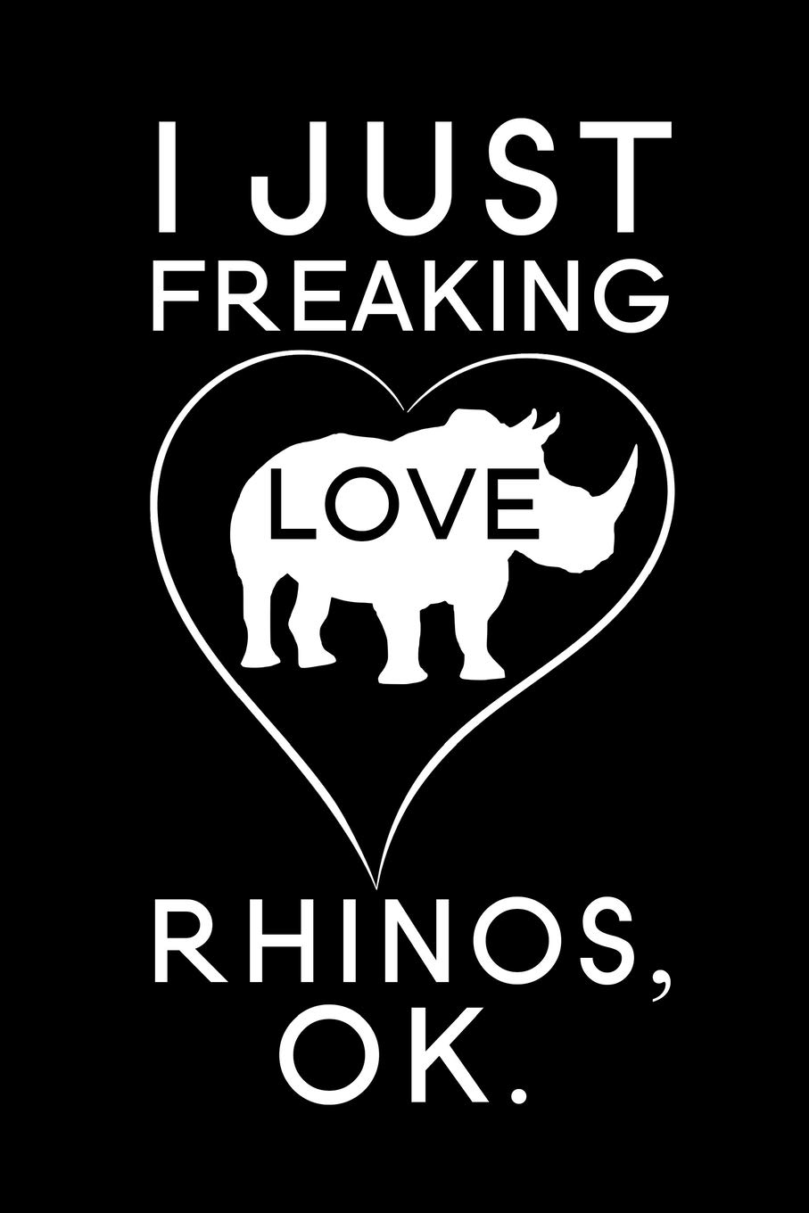 I Just Freaking Love Rhinos Ok: Blank Lined Journal Notebook, 6" x 9", Rhino journal, Rhino notebook, Ruled, Writing Book, Notebook for Rhino lovers, World Rhino Day Gifts