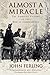 Almost A Miracle: The American Victory in the War of Independence