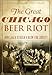 The Great Chicago Beer Riot: How Lager Struck a Blow for Liberty