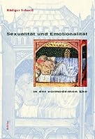 Sexualität und Emotionalität in der vormodernen Ehe. 3412160016 Book Cover