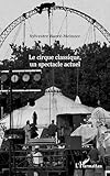  Le cirque classique, un spectacle actuel