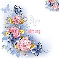 Gift Log: Log Book Present Receipt Journal | Organizer & Recorder | Keepsake Record for All Occasions | Bridal, Baby Shower, Wedding, Birthdays, Anniversary, Christmas & More 1799116344 Book Cover