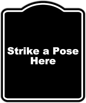 Strike a Pose Here BLACK Minimalist Aluminum Composite Sign 15 x 18 inches