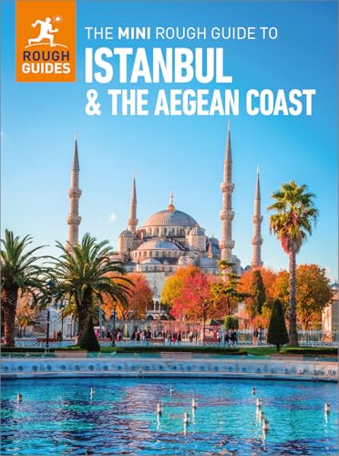 The Mini Rough Guide to Istanbul and the Aegean Coast: Travel Guide eBook (Mini Rough Guides)