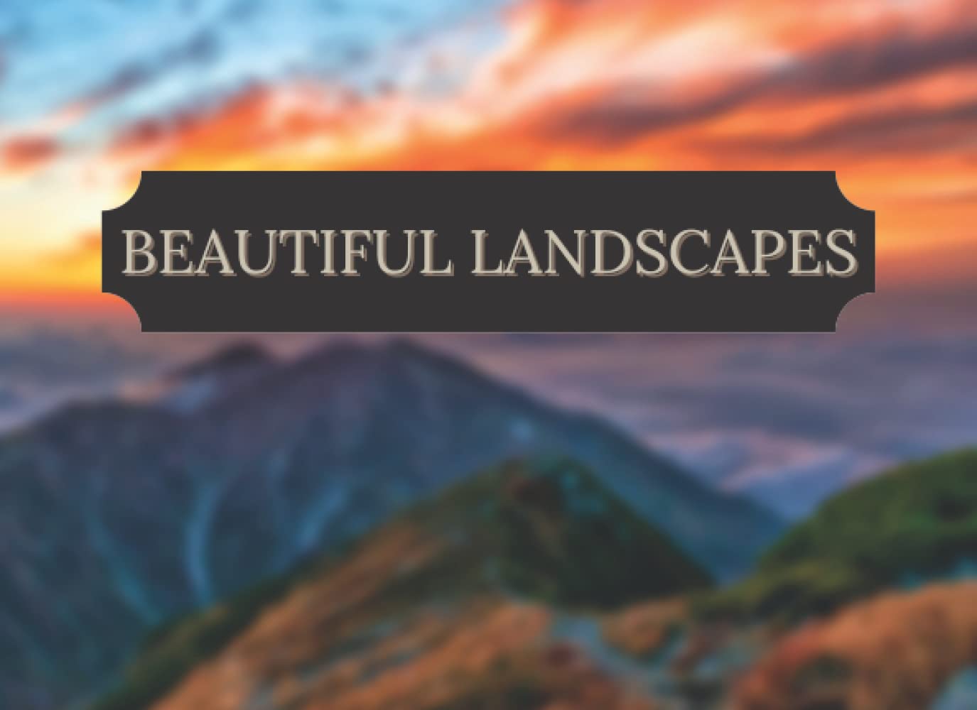 Beautiful Landscapes: Picture Book with beautiful and dreamlike Landscapes of Nature | Photos of magical places and breathtaking sceneries | Image ... high quality color print in Landscape Format