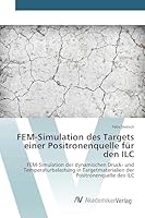 FEM-Simulation des Targets einer Positronenquelle für den ILC 3639725484 Book Cover