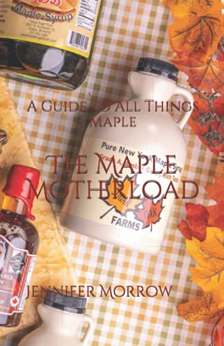 The Maple Motherload: A Guide to All Things Maple