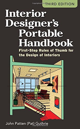 Interior Designer's Portable Handbook: First-Step Rules of Thumb for the Design of Interiors (McGraw-Hill Portable Handbook) by John Patten (Pat) Guthrie (1-Mar-2012) Paperback