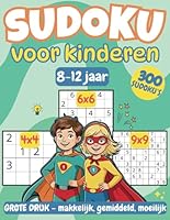 Sudoku-puzzelboek voor kinderen van 8–12 jaar: 300 spannende en leerzame sudoku’s met 4x4, 6x6 en 9x9 roosters – van makkelijk tot moeilijk, met uitleg en oplossingen (Dutch Edition) B0F5NXHCP7 Book Cover