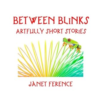 Paperback Between Blinks: Artfully Short Stories Book
