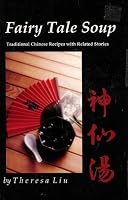 Fairy Tale Soup; Traditional Chinese Recipes with Related Stories 0962717606 Book Cover