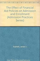 The Effect of Financial Aid Policies on Admission and Enrollment (Admission Practices Series) 0874474515 Book Cover