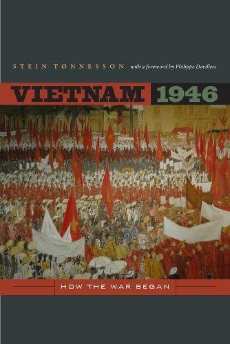Vietnam 1946: How the War Began (From Indochina to Vietnam: Revolution and War in a Global Perspective Book 3)