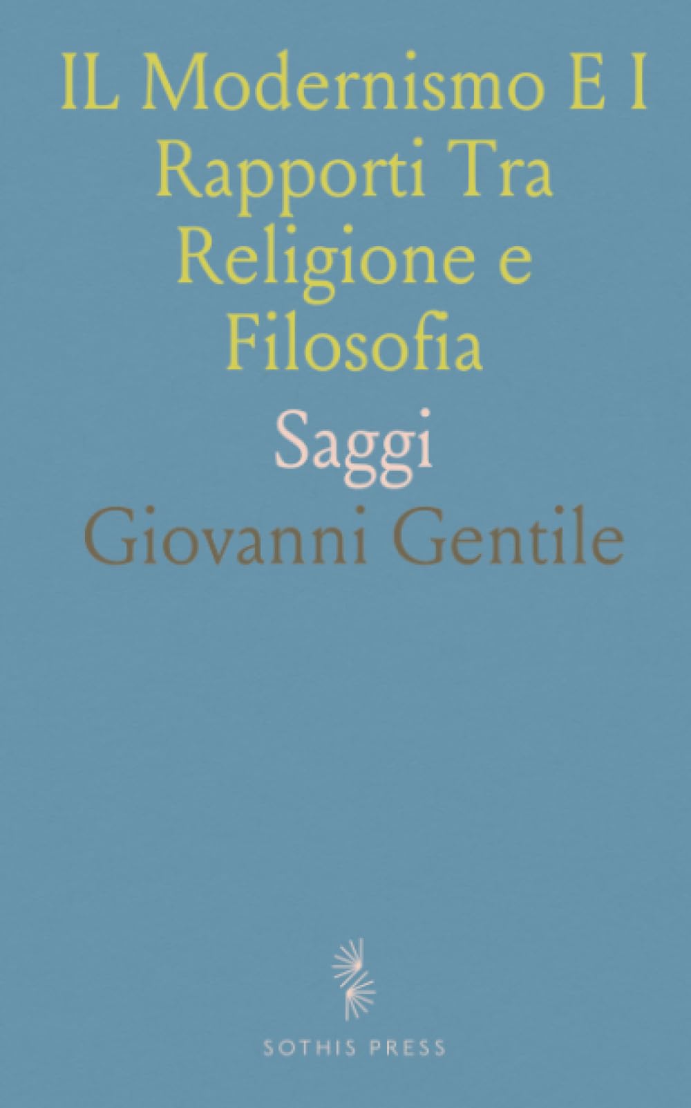 IL Modernismo E I Rapporti Tra Religione e Filosofia: Saggi
