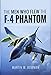Produktbild The Men Who Flew the Phantom F-4