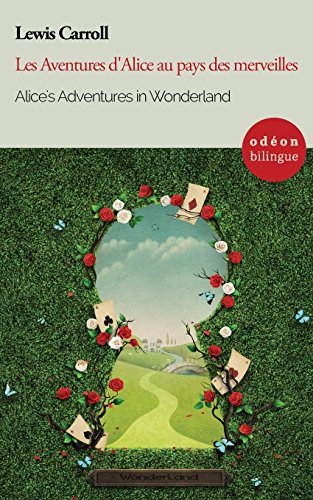 Alice's Adventures in Wonderland / Les Aventures d'Alice au pays des merveilles: Bilingual Classic (English-French Side-by-Side) (OdÃ©on Bilingue)