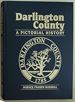 Darlington County: A pictorial history : from the Photographic Archives of the Darlington County Historical Commission 0898655056 Book Cover