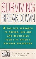 Surviving Breakdown: Coping, Healing and Rebuilding After a Nervous Breakdown (Positive Health) 0091815126 Book Cover