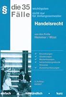 Die 35 wichtigsten Fälle nicht nur für Anfangssemester Handelsrecht: Einordnungen, Gliederungen, Musterlösungen, bereichsübergreifende Hinweise, Zusammenfassungen 389634756X Book Cover