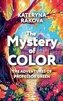 The Mystery of Color B0G22KW47T Book Cover