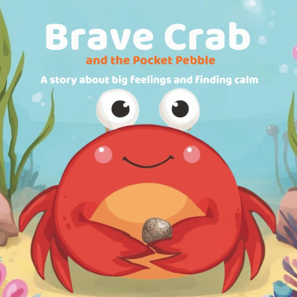 Brave Crab and the Pocket Pebble: A Story About Big Feelings and Finding Calm