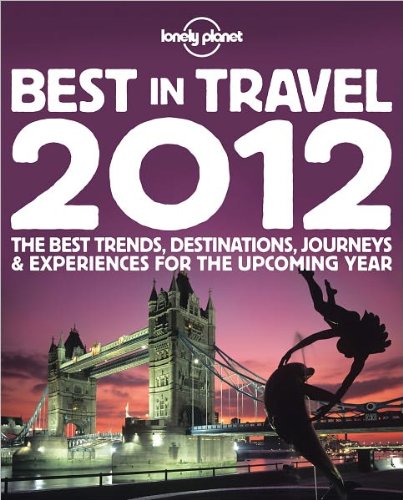 Lonely Planet Best In Travel 2012 "The Best Tre... B00745D2LI Book Cover