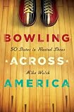 Bowling Across America: 50 States in Rented Shoes (English Edition)