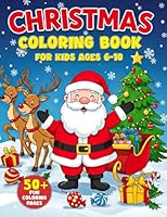Christmas Coloring Book for Kids Ages 6-10: 50+ Fun Coloring Pages 1969987006 Book Cover