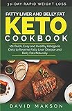 Fatty Liver and Belly Fat Keto Cookbook: 101 Quick, Easy and Healthy Ketogenic Diets To Reverse...