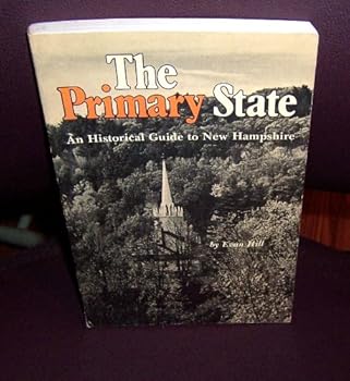 Paperback The primary state: An historical guide to New Hampshire Book