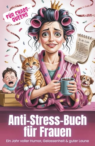 Anti-Stress-Buch für Frauen: Ein Jahr voller Humor, Gelassenheit...
