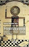  Freimaurerei: Geheimnisse, Rituale, Symbole - Ein Handbuch