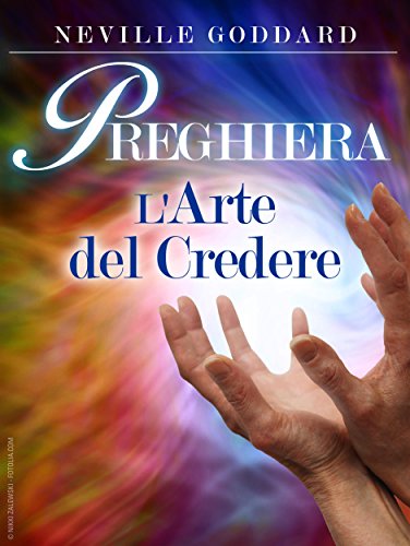 Amazon Com Preghiera L Arte Del Credere Traduzione Di David De Angelis Italian Edition Ebook Goddard Neville David De Angelis Kindle Store