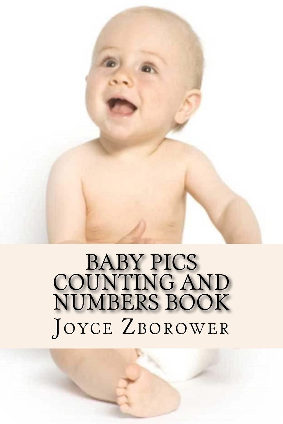 Baby Pics Counting and Numbers Book: For Kids 2 - 5
