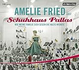  Schuhhaus Pallas . Wie meine Familie sich gegen die Nazis wehrte von Amelie Fried (2008) Audio CD