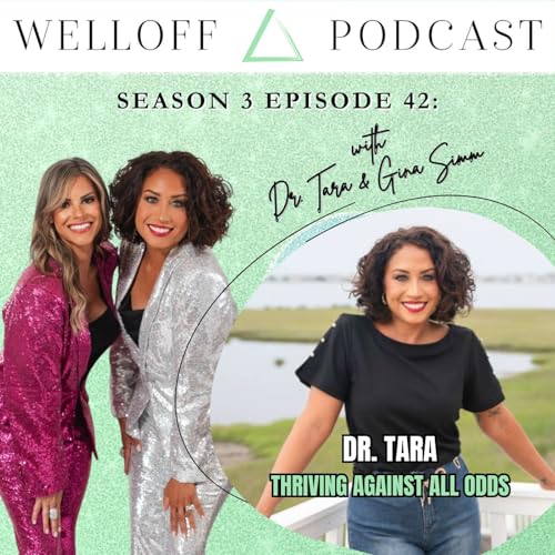 S3 E42: Thriving Against All Odds: Dr. Tara, Cohost of the Welloff Podcast cover art