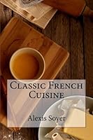 Classic French Cuisine: The Gastronomic Regenerator 1540321800 Book Cover