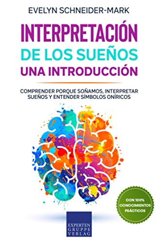 Interpretación de los Sueños – Una Introducción: Comprender porque soñamos, interpretar sueños y entender símbolos oníricos