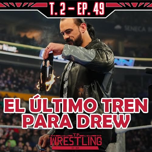 TP WRESTLING T2E49: EL COMBATE QUE PUEDE CAMBIAR WWE