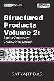 Structured Products Volume 2: Equity; Commodity; Credit and New Markets (The Das Swaps and Financial Derivatives Library)