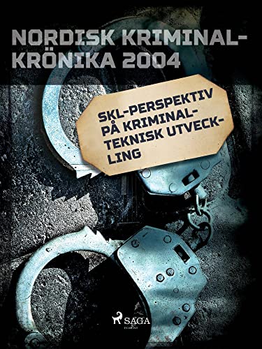 SKL-perspektiv på kriminalteknisk utveckling (Nordisk kriminalkrönika 00-talet) (Swedish Edition)